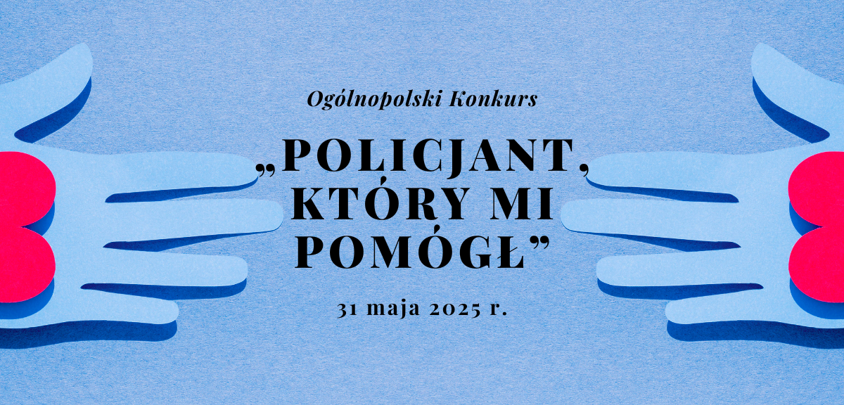 Ogólnopolski Konkurs „Policjant, który mi pomógł”